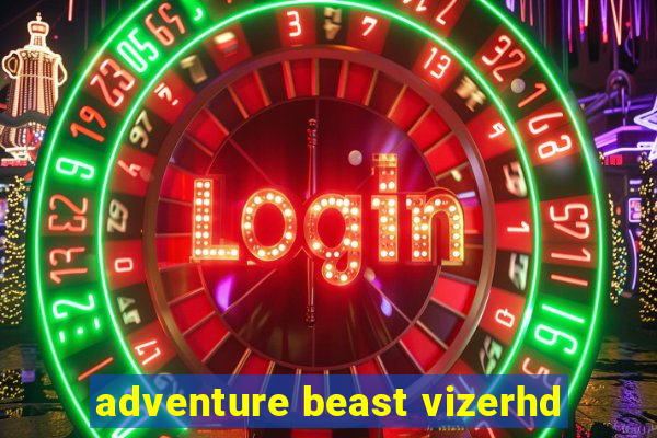 adventure beast vizerhd